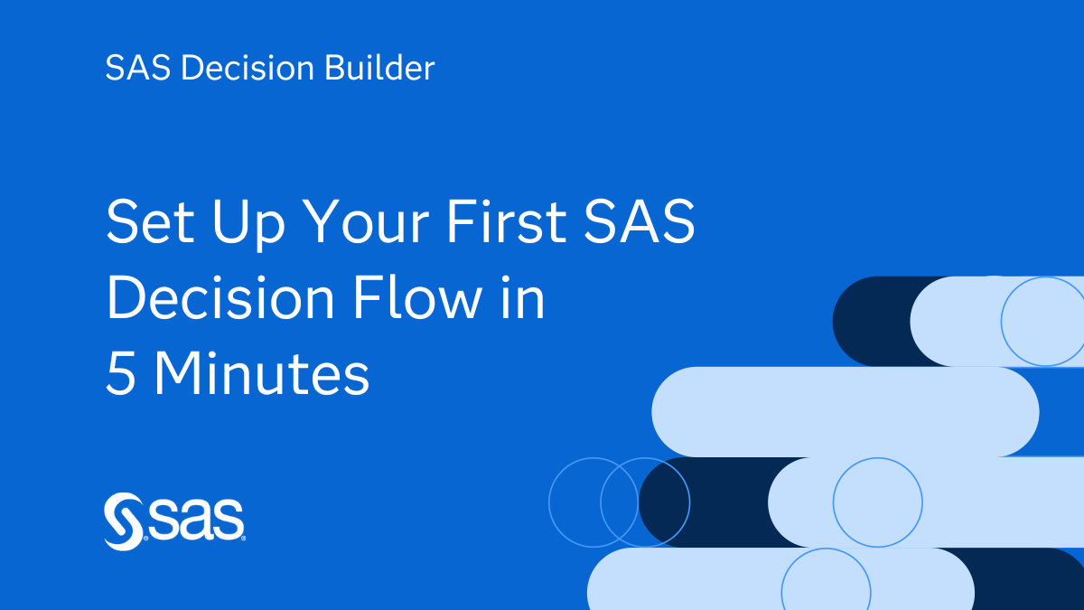 Set Up Your First SAS Decision Flow in 5 Minutes - SAS Support Communities
