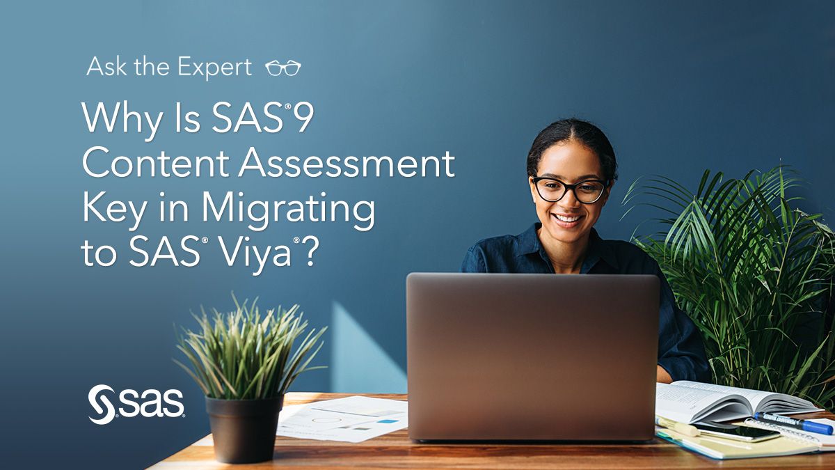 Why is SAS®9 Content Assessment Key in Migrating to SAS® Viya®? Q&A, S